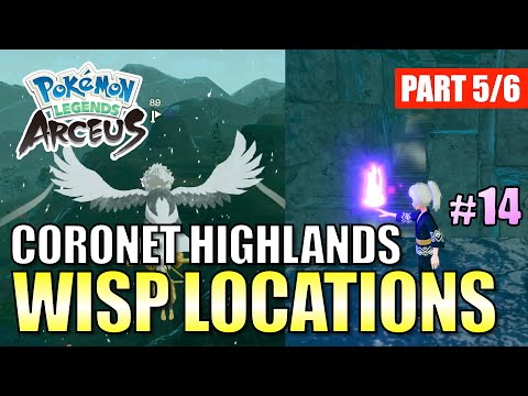 ALL WISP LOCATIONS IN CORONET HIGHLANDS (Easy to follow) - Pokemon Legends Arceus