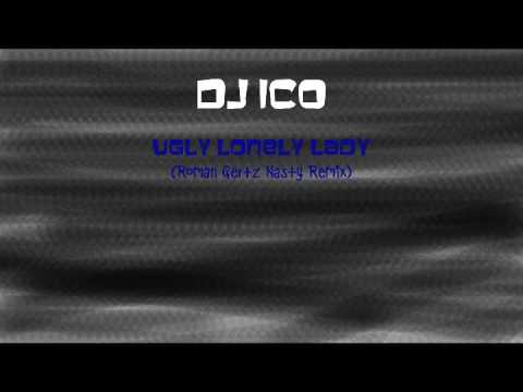 Dj Ico-Ugly Lonely Lady(Roman Gertz Nasty Remix)