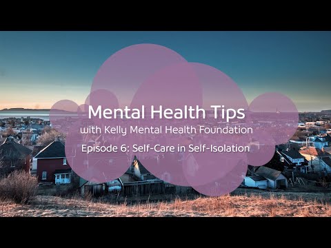 Self-Care in Self-Isolation - Mental Health Tips with Kelly Mental Health Foundation