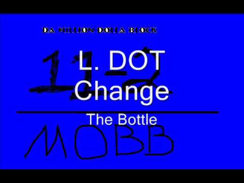 L. Dot Change - The Bottle (prod. Shawty B)