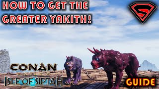CONAN EXILES ISLE OF SIPTAH HOW GET THE GREATER YAKITH [YAKITH PACKLEADER AND YAKITH LOCATIONS]