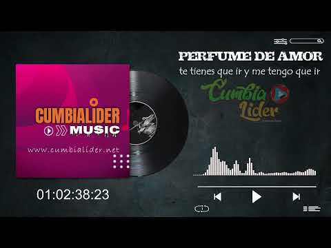 Te Tienes Que Ir Y Me Tengo Que Ir - Perfume de Amor