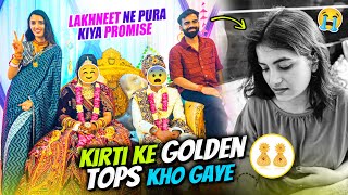Kirti ke Golden Tops Kho Gaye 🥺 Lakhneet ne Pura kiya Promise