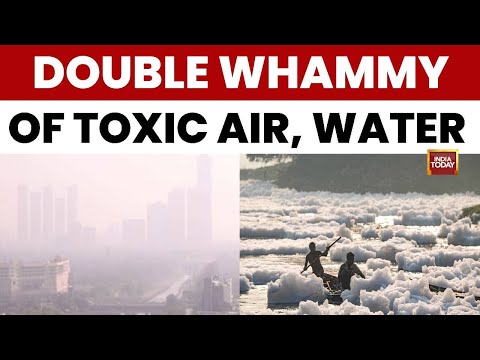 Delhi Gasps and Froths: Toxic Air, Poisoned Yamuna Create Double Whammy Crisis | India Today