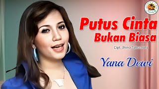 Download lagu PUTUS CINTA BUKAN BIASA - Yana Dewi mp3 Download lagu PUTUS CINTA BUKAN BIASA - Yana Dewi mp3