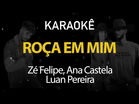 Roça em Mim - Zé Felipe, Ana Castela, Luan Pereira (Karaokê Version)