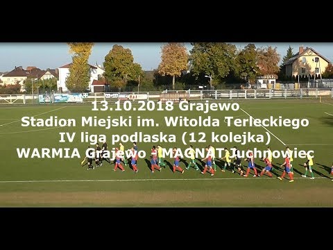 13.10.2018 IV LIGA PODLASKA (12 kolejka) WARMIA Grajewo - MAGNAT Juchnowiec Kościelny