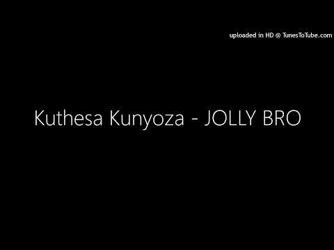 Kuthesa Kunyoza - JOLLY BRO