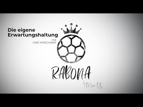 Die eigene Erwartungshaltung - mit Uwe Koschinat | Rabona #02