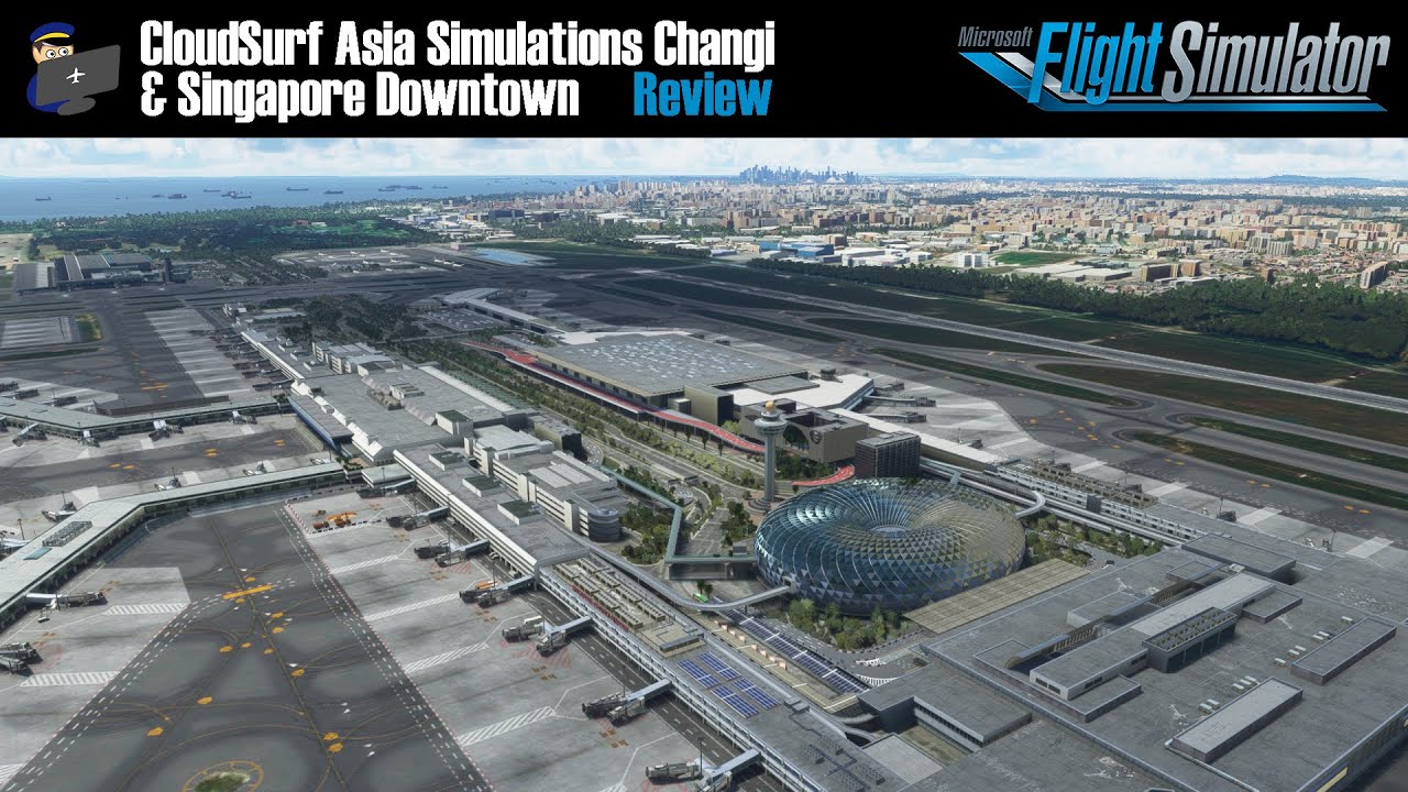 MSFS 2020 | REVIEW: CloudSurf Asia Changi (WSSS) and Singapore Downtown for Flight Simulator 2020
