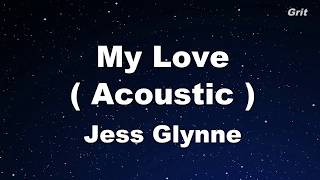 My Love (Acoustic) - Jess Glynne Karaoke【No Guide Melody】