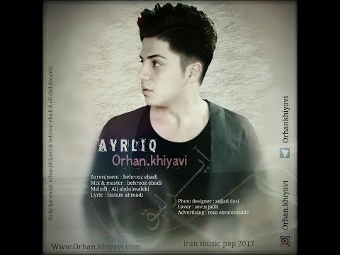 Orxan Xiyavi - Ayriliq 2017 |  ( Orhan Khiyavi - Ayrilig ) Official Video