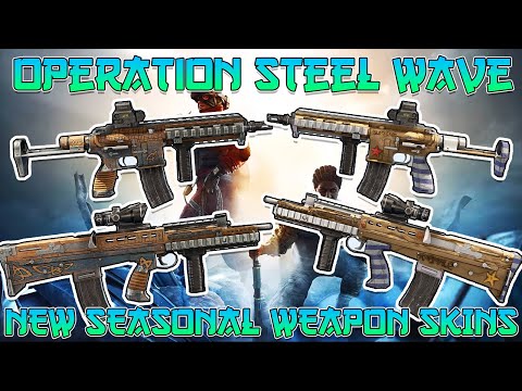 NEW OPERATION STEEL WAVE SEASONAL WEAPON SKINS [TTS] - R6S Operation Steel Wave