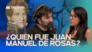 ¿Quién fue Juan Manuel de Rosas? | Julia Rosemberg con Pedro Rosemblat 