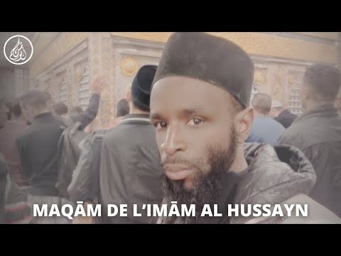 Visite du Maqām de l’Imām Al Houssayn (عليه السلام)