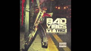 YT Triz - Bad Vibes [Audio]