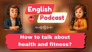 Talk About Health and Fitness in English: Easy Conversation for Beginners! | English Podcast