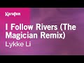 I Follow Rivers (The Magician Remix) - Lykke Li | Karaoke Version | KaraFun