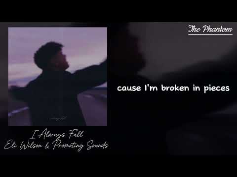 Eli Wilson & Promoting Sounds - I Always Fall (Lyrics)