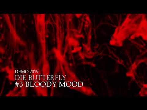 Die Butterfly - Die Butterfly - Bloody Mood (Demo 2019)