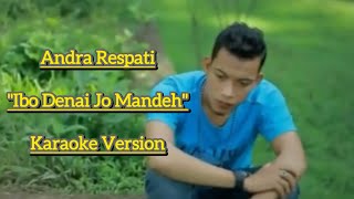 Download lagu Andra Respati - Ibo Denai Jo Mandeh ( karaoke Version ) mp3