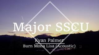 Kyan Palmer - Burn Mona Lisa (Acoustic)