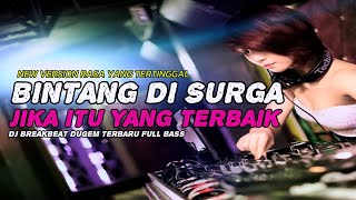 Download lagu DJ BINTANG DI SURGA X JIKA ITU YANG TERBAIK REMIX BREAKBEAT FULL BASS - BREAKBEAT BASS BETON 2025 mp3