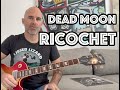 Ricochet Dead Moon Guitar Lesson + Tutorial [WITH SOLO!]