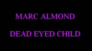 Marc Almond  Dead Eyed Child