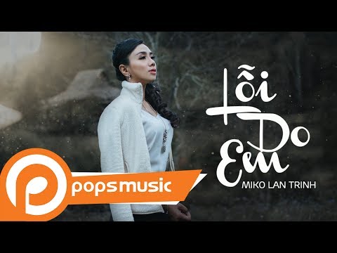 Lỗi Do Em | Miko Lan Trinh