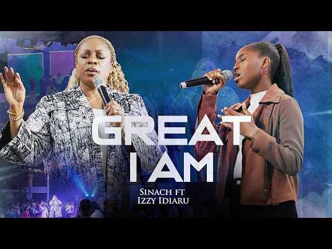 SINACH: GREAT I AM ft IZZY IDIARU