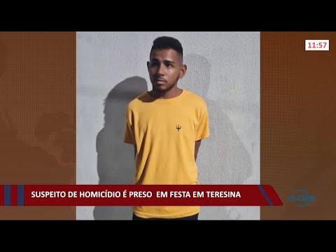Suspeito de homiciÌdio eÌ preso em festa em Teresina 21 09 2021