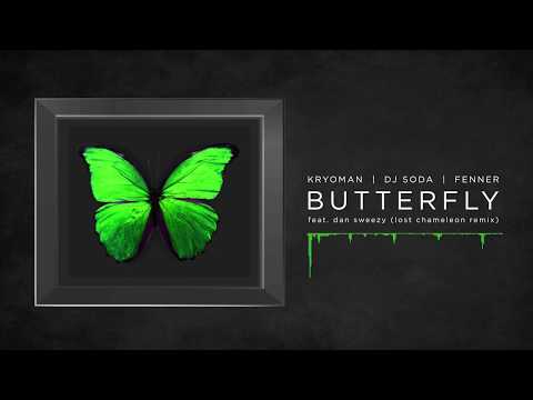 Kryoman X DJ Soda X Fenner - Butterfly (Lost Chameleon Remix) (ft. Dan Sweezy)
