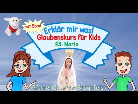 Erklär mir was! Glaubenskurs für Kids- #3 Maria - Pfarrei St. Anna Braunfels