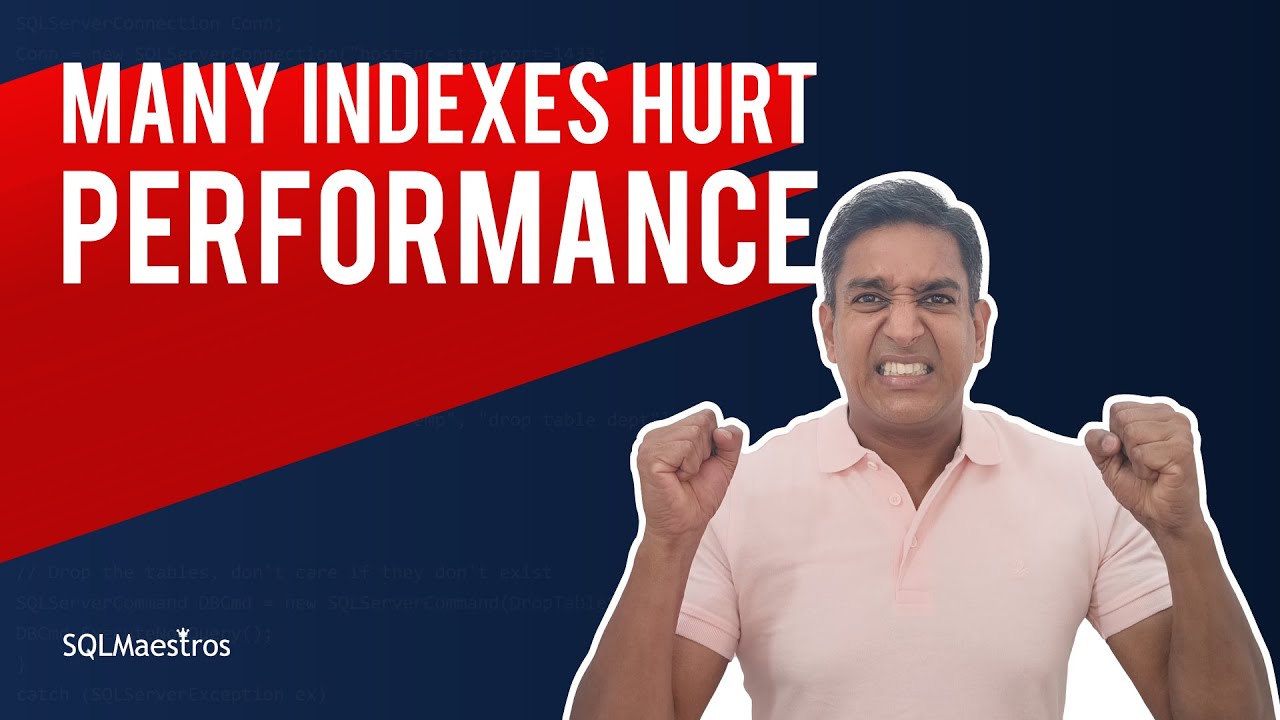 Many Indexes May Hurt Performance