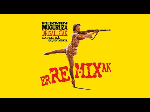 Fermin Muguruza - (Brigadistak Sound System) erREMIXak (1999 full album)