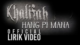 Download lagu Khalifah - Hang Pi Mana ( Lirik Video) mp3 Download lagu Khalifah - Hang Pi Mana ( Lirik Video) mp3