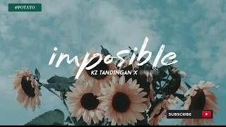 IMPOSIBLE - KZ TANDINGAN X SHANTI DOPE (LYRICS) IMPOSIBLE - KZ TANDINGAN X SHANTI DOPE (LYRICS)