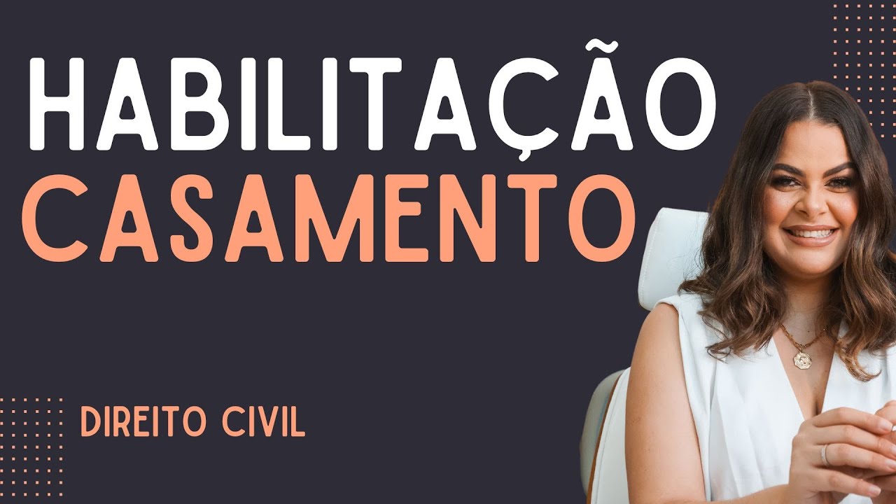 (AULA 7) Direito de Família - Habilitação para Casamento