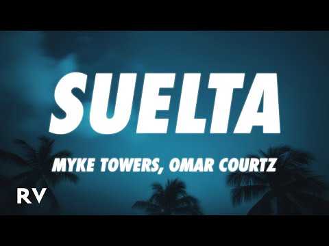Myke Towers, Omar Courtz - SUELTA (Letra/Lyrics)