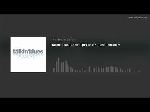 Talkin' Blues Podcast Episode 437 - Rick Holmstrom