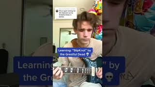 Learning SlipKnot” by the Grateful Dead in 60 seconds