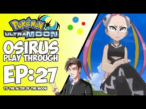Pokémon Ultra Moon Play Through: Episode 27: To The Altar of the Moon