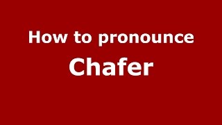 How to pronounce Chafer