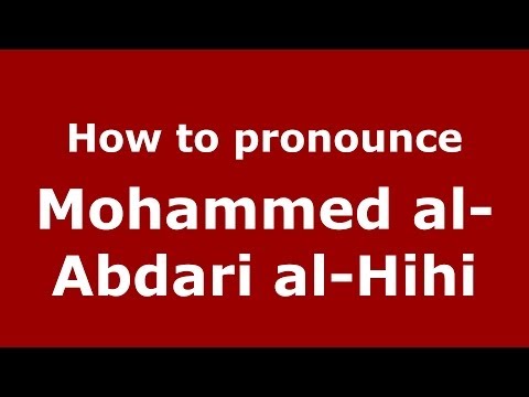 How to pronounce Mohammed al-Abdari al-Hihi (Arabic/Morocco) - PronounceNames.com