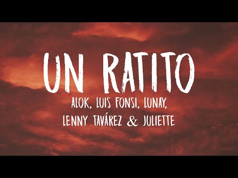 Alok, Luis Fonsi, Lunay - Un Ratito ft. Lenny Tavárez, Juliette (Letra/Lyrics)