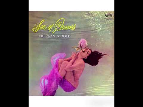Nelson Riddle - Sea Of Dreams -1958 (FULL ALBUM)