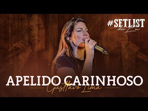 Apelido Carinhoso - Gusttavo Lima | #SetlistDaLu
