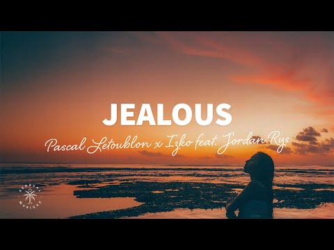 Pascal Letoublon x IZKO - Jealous (Lyrics) ft. Jordan Rys