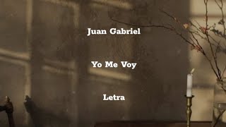 Juan Gabriel • Yo Me Voy • Letra